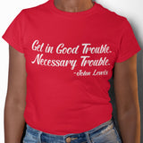 Good Trouble Necessary Trouble Tee