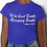 Good Trouble Necessary Trouble Tee
