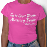 Good Trouble Necessary Trouble Tee